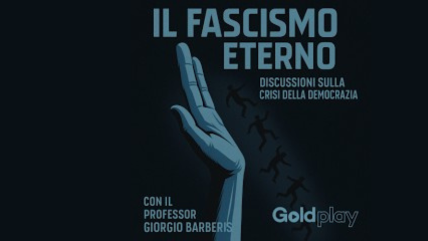 Il Fascismo Eterno: il podcast con il professor Giorgio Barberis per discutere della crisi della democrazia